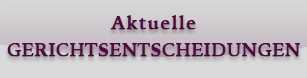 Aktuelle Gerichtsurteile